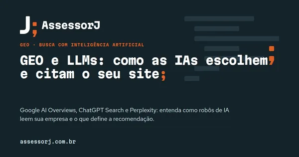 Capa do artigo: GEO e LLMs: como as IAs escolhem e citam seu site